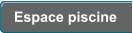 Espace piscine
